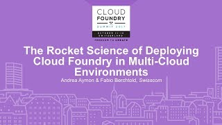 The Rocket Science of Deploying Cloud Foundry in Multi-Cloud Environments - Andrea Aymon screenshot 2