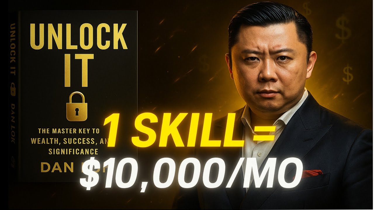 🔓 Unlock It by Dan Lok | Book Summary: How to Build Wealth & Success with High-Income Skills