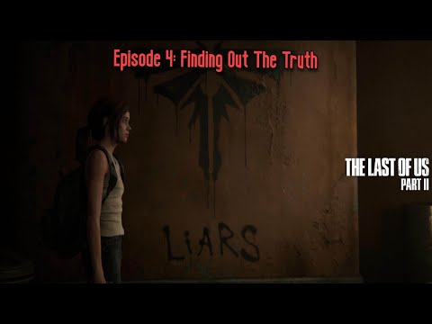 The Last Of Us Part II Episode 4: Finding Out The Truth