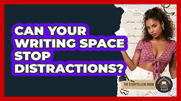 Can Your Writing Space Stop Distractions? - The Storytellers Room