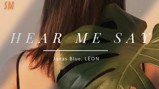 Jonas Blue, LÉON- Hear Me Say