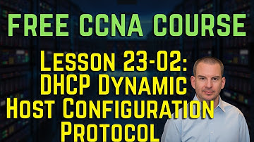 Free CCNA 200-301 Course 23-02: DHCP Dynamic Host Configuration Protocol