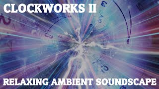 Relaxing Ambient Soundscape - Clockworks II - Clock Mechanisms Turning/Clicking/Ticking Ambience