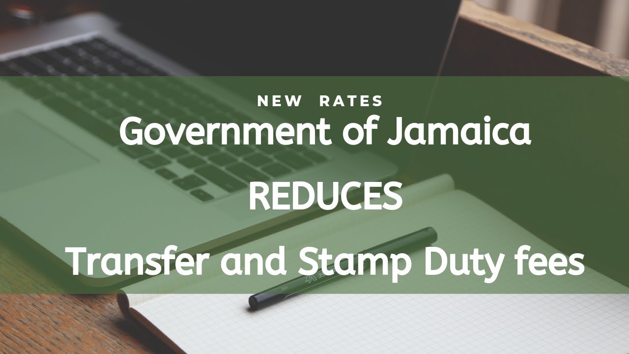 Government of Jamaica Reduces Transfer and Stamp Duty YouTube