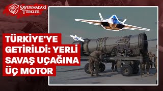 Yerli Savaş Uçağını Havalandıracak Üç Motor Türkiyeye Getirildi