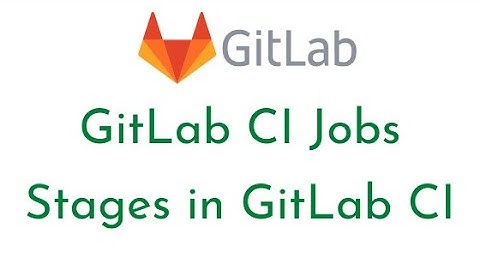 GitLab CI Jobs and Stages in GitLab CI | GitLab CI CD Tutorial | Script parameter in GitLab CI