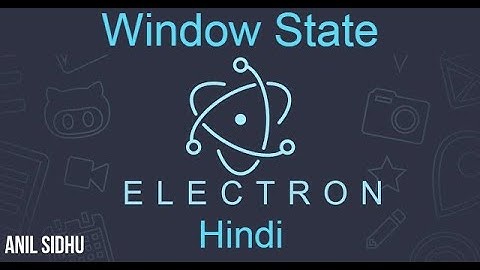 Electron js tutorial in Hindi # Window State