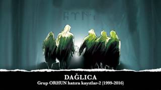 DAĞLICA -Grup ORHUN- \