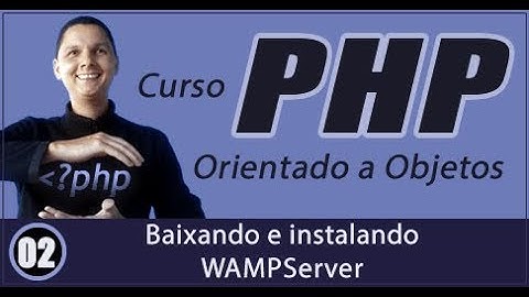 Curso de PHP Orientado a Objetos Aula 02 Baixando e instalando Wampserver