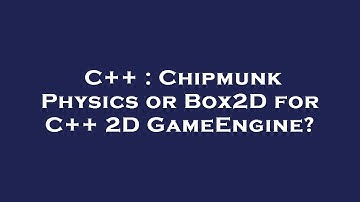 C++ : Chipmunk Physics or Box2D for C++ 2D GameEngine?