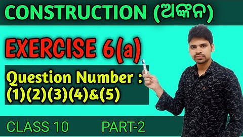 Construction Exercise 6a Question Number 1 to 5 ||Ankara class 10 odia ||