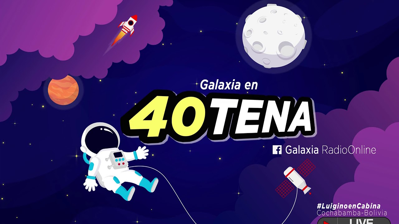 Galaxia en 40TENA Radio en vivo, transmición de programa en vivo YouTube