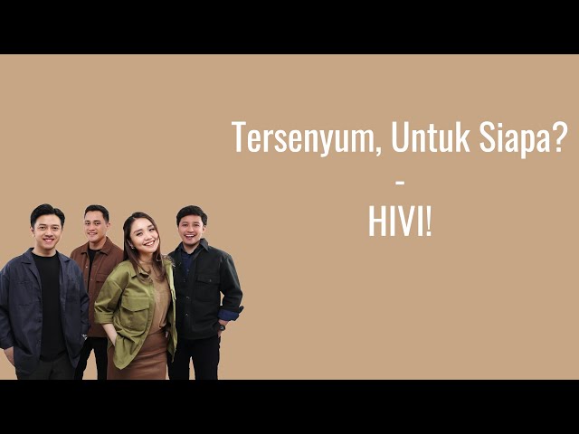 Tersenyum, Untuk Siapa? - HIVI! | LIRIK INDONESIA class=