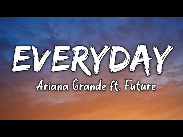 Ariana Grande ft. Future - Everyday (Official Lyric Video) 