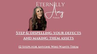 Step 6: Dispelling Your Defects and Making them Assets