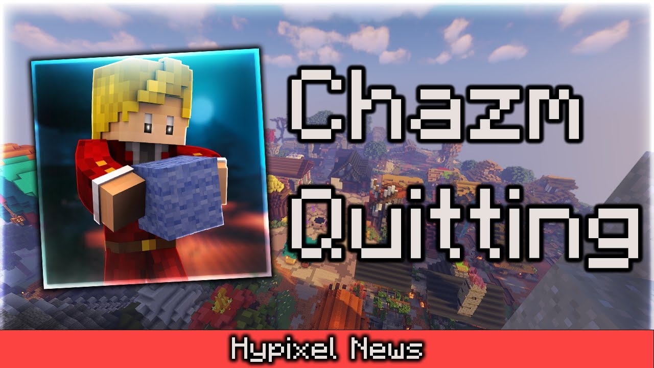Is Chazm Quitting YouTube? | Hypixel News