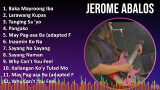 Jerome Abalos 2024 MIX Playlist - Baka Mayroong Iba, Larawang Kupas, Tanging Sa 'yo, Pangako