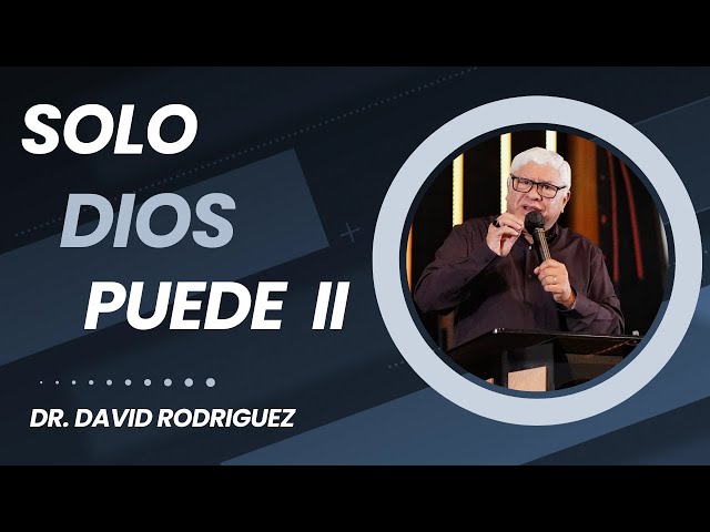 Solo Dios (II) | Pastor Dr. David Rodriguez | Dios sana |Dios restaura | TBB El Redentor