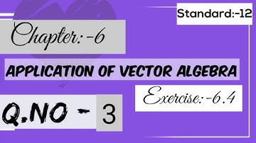 sizzle and sparkle/12 th std/chap 6/Application of vector algebra/Ex:-6.4/q no:-3