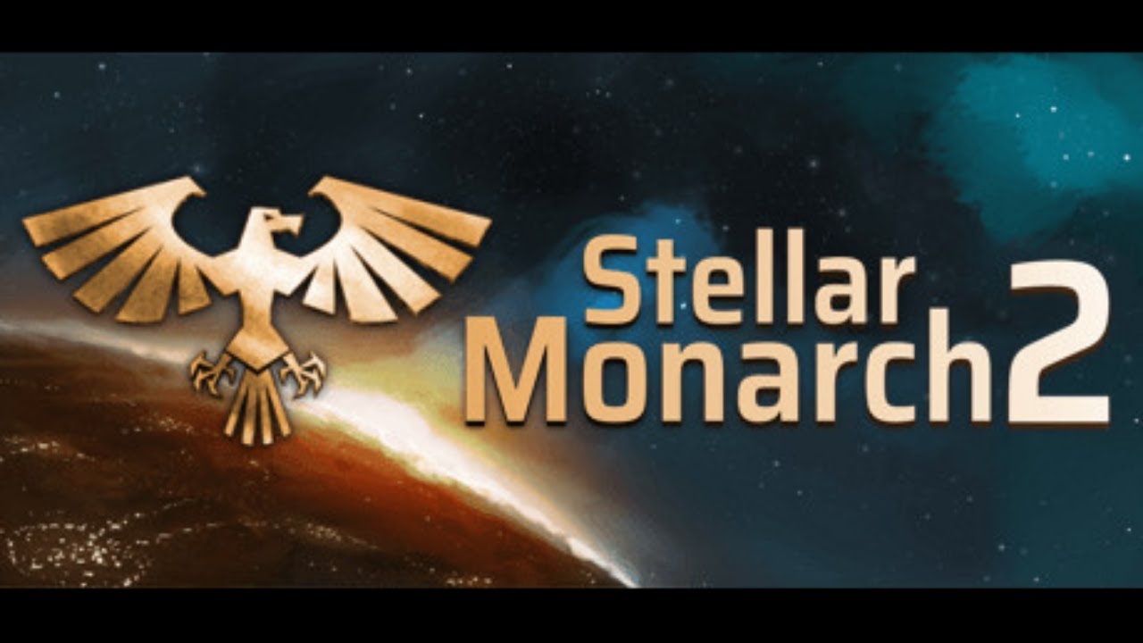 Stellar Monarch 2 - It's Good to Be The King (Part 1)