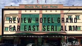 Review Hotel Grand Far East Seri Alam