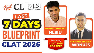 CLAT 2026: Final 7-Day Strategy | Toppers’ Advice + NLU Alumni Insights | Last Week Preparation