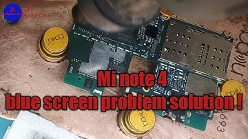Mi note 4 blue screen problem solution