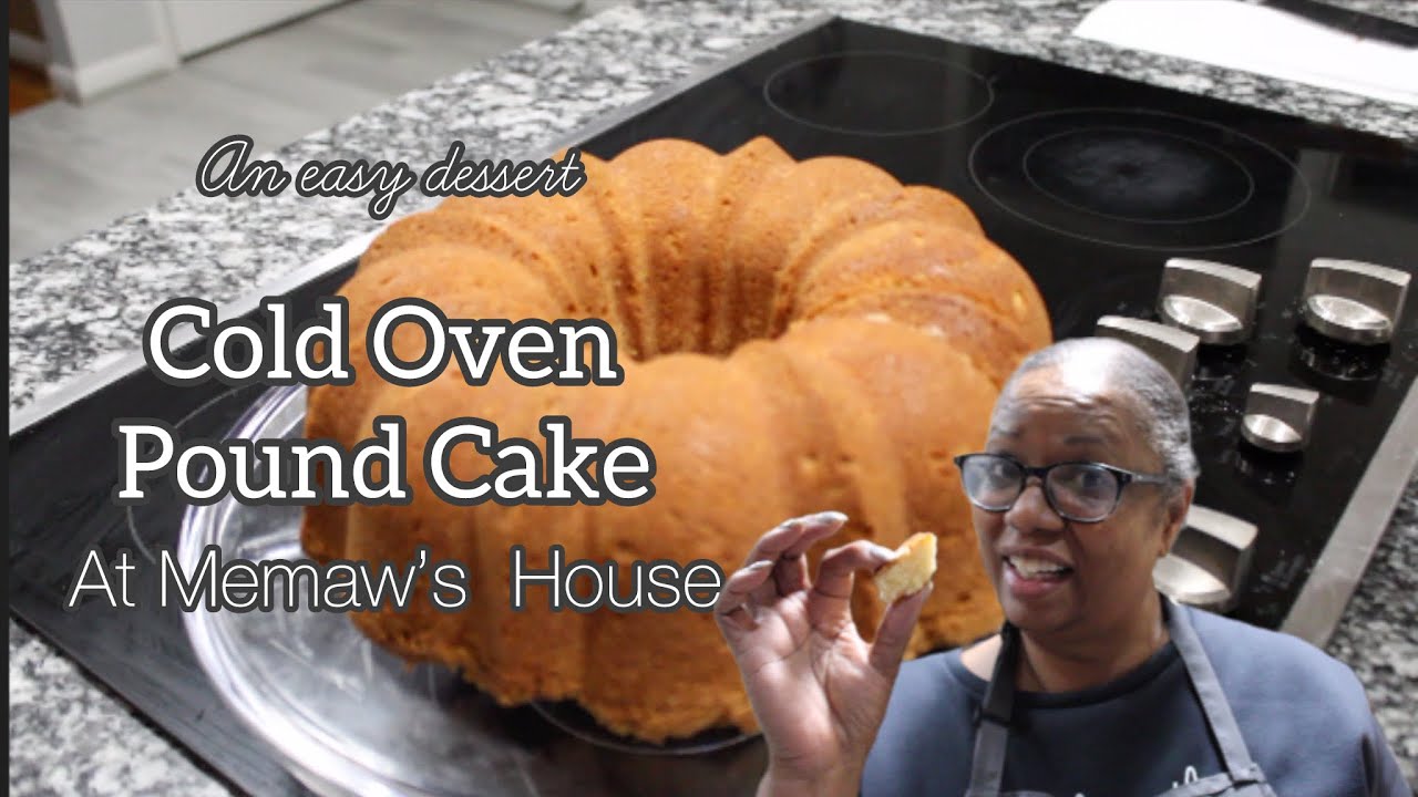 Cold Oven Pound Cake
