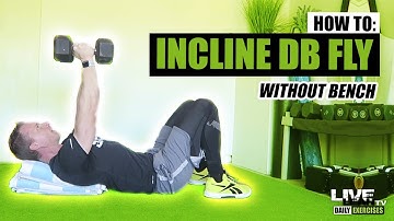 How To Do An INCLINE DUMBBELL FLY WITHOUT A BENCH | Exercise Demonstration Video and Guide