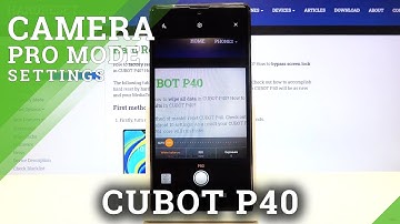 How to Use Camera Pro Mode on CUBOT P40 – Professional Camera Features