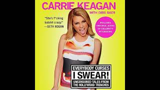 Everybody Curses, I Swear!: Uncensored Tales from the Hollywood Trenches Audiobook by Carrie Keagan