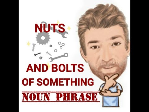 The Nuts and Bolts of Something - Noun Phrase (521) Origin - English Tutor Nick P