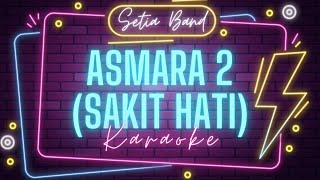 Setia Band - Asmara 2 (Sakit Hati) | KARAOKE AKUSTIK