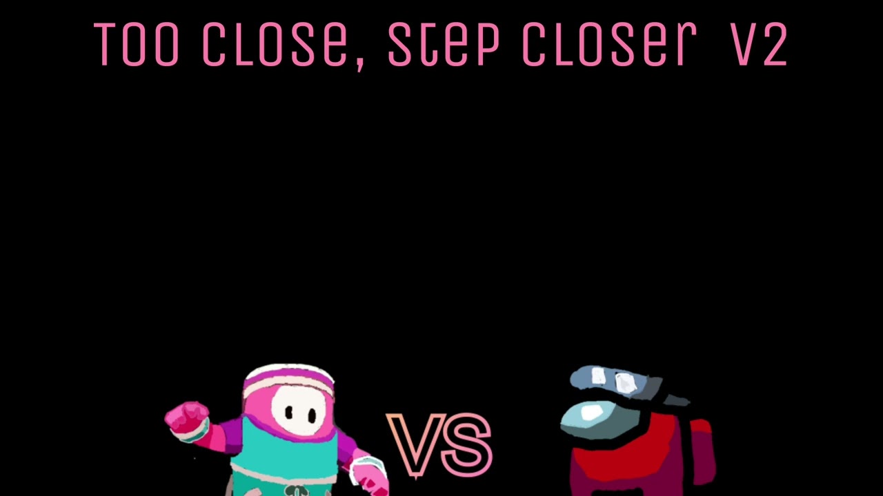 Too Close, Step Closer V2 Gamingly×JTFrag!