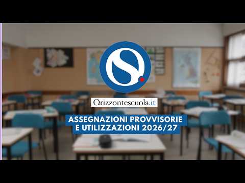 Video Assegnazioni provvisorie 2026/27: domande, preferenze e posti disponibili nellorganico di fatto
