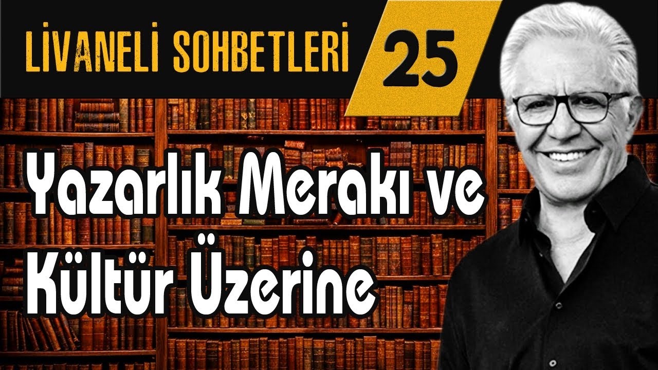 Livaneli Sohbet 25. Bölüm: Yazarlık Merakı ve Kültür Üzerine