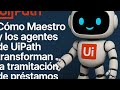 UiPath Maestro: El cerebro detrás de la automatización transparente de préstamos