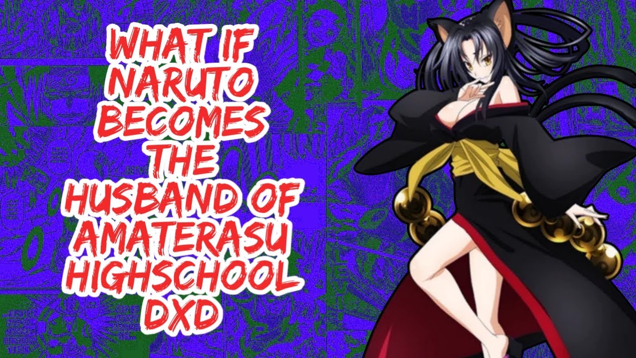 What if Naruto Becomes The Husband of Amaterasu Highschool DxD | Part 1