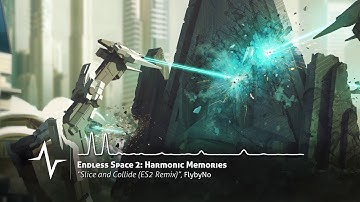 Slice and Collide (ES2 Remix) - Endless Space 2: Harmonic Memories Original Soundtrack