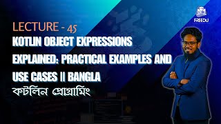 Kotlin Object Expressions Explained: Practical Examples and Use Cases || Bangla