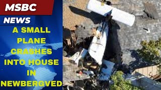 A SMALL PLANE CRASHES INTO HOUSE IN NEWBERG