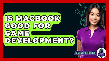 Is MacBook Good For Game Development? - Next LVL Programming