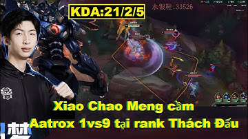 Mãn Nhãn Với Trận Xiao Chao Meng Cầm Aatrox 1Vs9 Tại Rank Thách Đấu/DariusLol