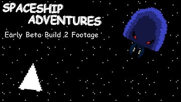 Spaceship Adventures: Early Beta Build 2 Footage