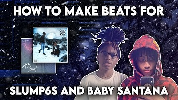 HOW TO MAKE BEATS FOR SLUMP6S AND BABYSANTANA (DAKOTA ROMANI!)