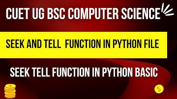Seek and Tell Function in Python File Handling | Python basic | CUET BSC COMPUTER SCIENCE | BOOKS