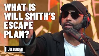 What Is Will Smith's Escape Plan? | The Joe Budden Podcast