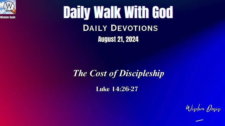 The Cost of Discipleship; Luke 14:26-27 (NKJV) | Daily  Devotion. August 22, 2024