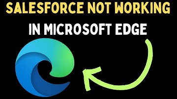 How to Fix Salesforce Not Working in Microsoft Edge on Windows 11