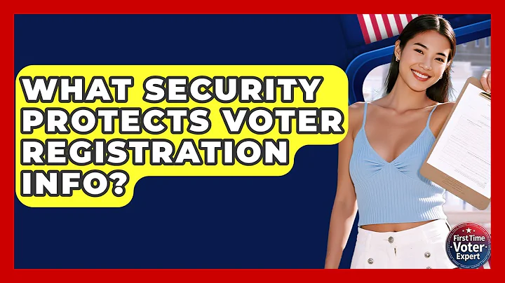 What Security Protects Voter Registration Info? - First Time Voter Expert